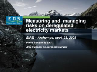 Measuring and managing risks on deregulated electricity markets
