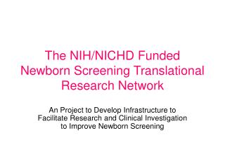 The NIH/NICHD Funded Newborn Screening Translational Research Network
