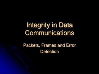 Integrity in Data Communications