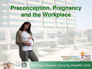 Preconception, Pregnancy and the Workplace
