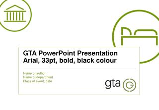 GTA PowerPoint Presentation Arial, 33pt, bold, black colour
