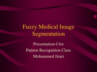 Fuzzy Medical Image Segmentation