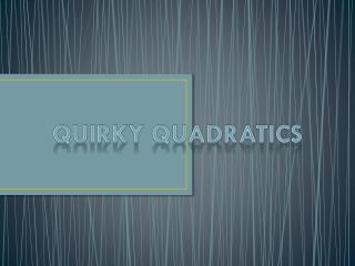 Quirky Quadratics