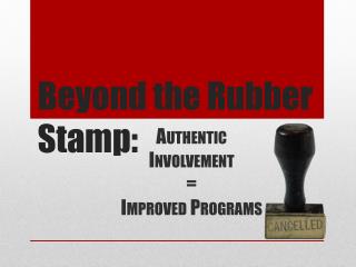 Beyond the Rubber Stamp: 
