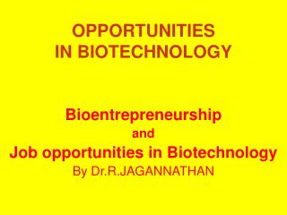 OPPORTUNITIES IN BIOTECHNOLOGY