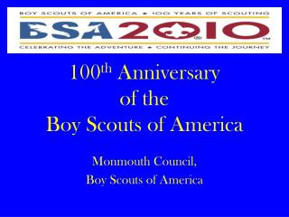 100 th Anniversary of the Boy Scouts of America