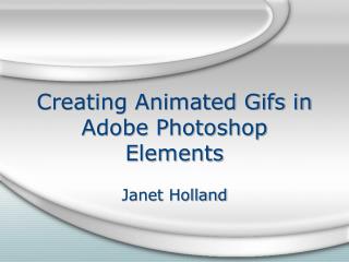 Creating Animated Gifs in Adobe Photoshop Elements