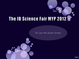The IB Science Fair MYP 2012