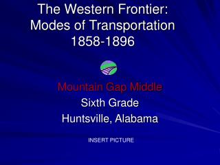 The Western Frontier: Modes of Transportation 1858-1896