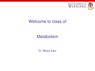 Welcome to class of Metabolism Dr. Meera Kaur