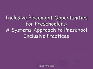 Inclusive Placement Opportunities for Preschoolers: A Systems Approach to Preschool Inclusive Practices