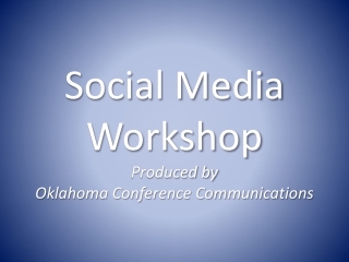 Social Media Workshop Produced by Oklahoma Conference Communications