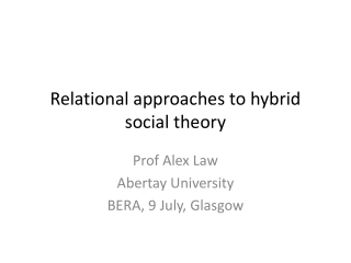 Relational approaches to hybrid social theory
