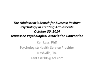 Ken Lass, PhD Psychologist/Health Service Provider Nashville, Tn. KenLassPhD@aol
