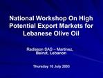 National Workshop On High Potential Export Markets for Lebanese Olive Oil