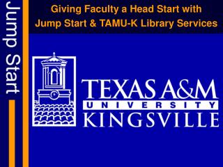 Giving Faculty a Head Start with Jump Start & TAMU-K Library Services