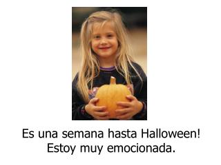 Es una semana hasta Halloween! Estoy muy emocionada.