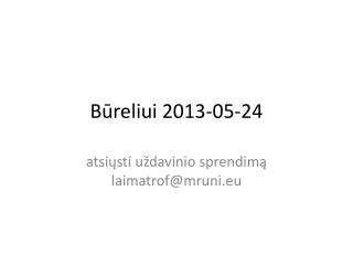Būreliui 2013-05-24