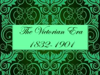 PPT - The Victorian Era 1832-1901 PowerPoint Presentation, Free ...