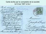 Carte crite par le comptable de la soci t le 8 mai 1907 lire