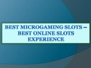 Best Microgaming Slots-Best Online Slots Experience