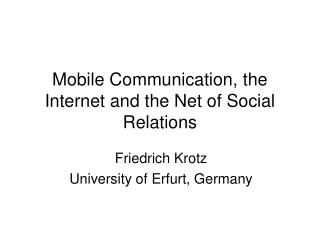 Mobile Communication, the Internet and the Net of Social Relations