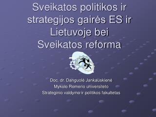 Sveikatos politikos ir strategijos gairės ES ir Lietuvoje bei Sveikatos reforma