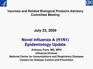 Vaccines and Related Biological Products Advisory Committee Meeting July 23, 2009 Novel influenza A (H1N1) Epidemiology