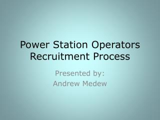 Power Station Operators Recruitment Process
