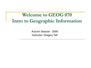 Welcome to GEOG 070 Intro to Geographic Information