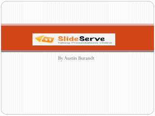 SlideServe in Info Processing-Austin Burandt