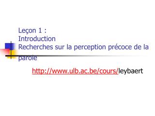 Leçon 1 : Introduction Recherches sur la perception précoce de la parole