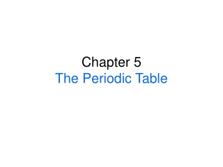 Chapter 5 The Periodic Table