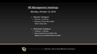 HR Management meetings Monday, October 15, 2018 Denver Campus: 9:30 a m -11:00 a m