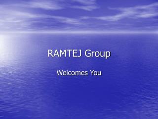 RAMTEJ Group