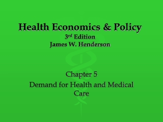 Health Economics &amp; Policy 3 rd Edition James W. Henderson