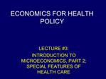 ECONOMICS FOR HEALTH POLICY