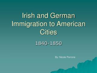 Irish and German Immigration to American Cities