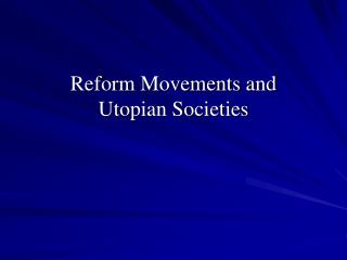 Reform Movements and Utopian Societies