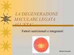 LA DEGENERAZIONE MACULARE LEGATA ALL ETA