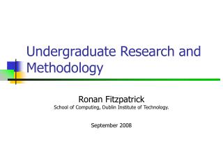 Undergraduate Research and Methodology