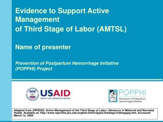 Evidence to Support Active Management of Third Stage of Labor (AMTSL) Name of presenter Prevention of Postpartum Hemorr