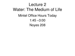 Lecture 2 Water: The Medium of Life