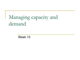 Managing capacity and demand