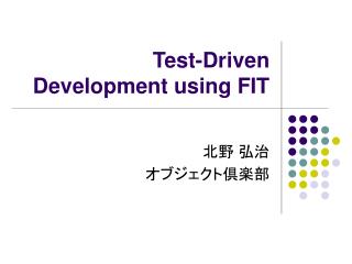 Test-Driven Development using FIT
