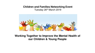 Children and Families Networking Event Tuesday 26 th March 2019