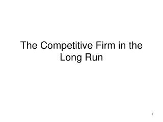 The Competitive Firm in the Long Run