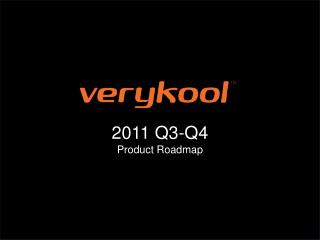 2011 Q3-Q4 Product Roadmap