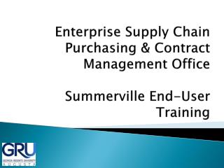 Enterprise Supply Chain Purchasing & Contract Management Office Summerville End-User Training