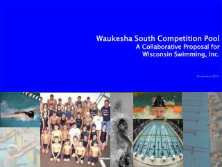 Waukesha South Competition Pool A Collaborative Proposal for Wisconsin Swimming, Inc.